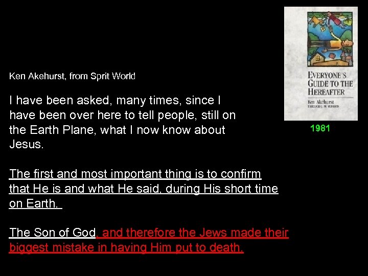 Ken Akehurst, from Sprit World I have been asked, many times, since I have