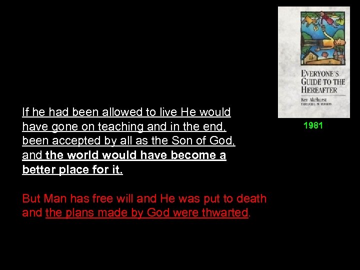 If he had been allowed to live He would have gone on teaching and