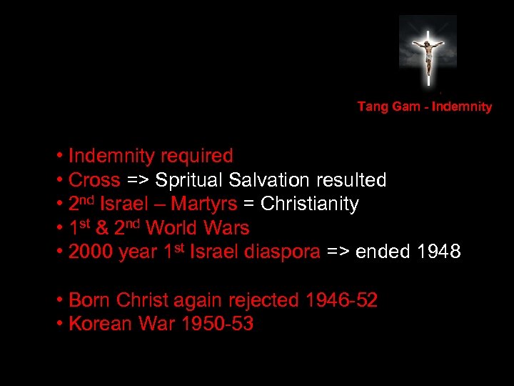 Tang Gam - Indemnity • Indemnity required • Cross => Spritual Salvation resulted •