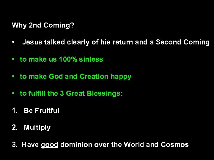 Why 2 nd Coming? • Jesus talked clearly of his return and a Second