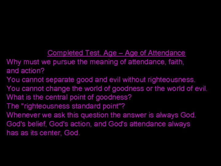  Completed Test. Age – Age of Attendance Why must we pursue the meaning
