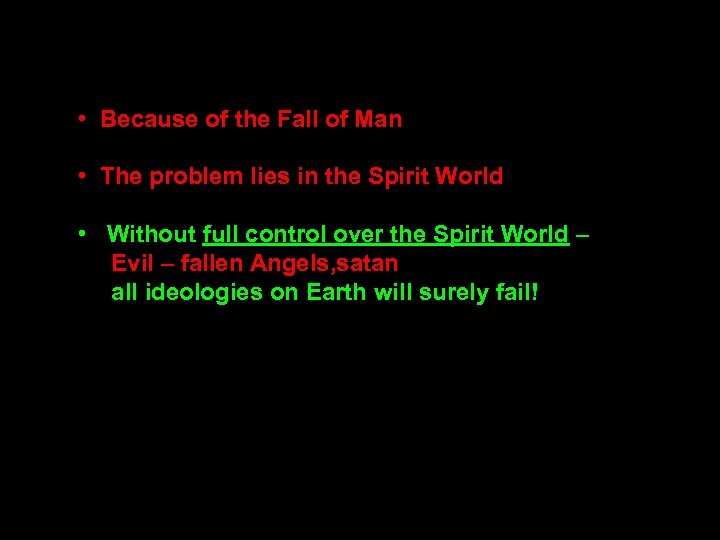  • Because of the Fall of Man • The problem lies in the