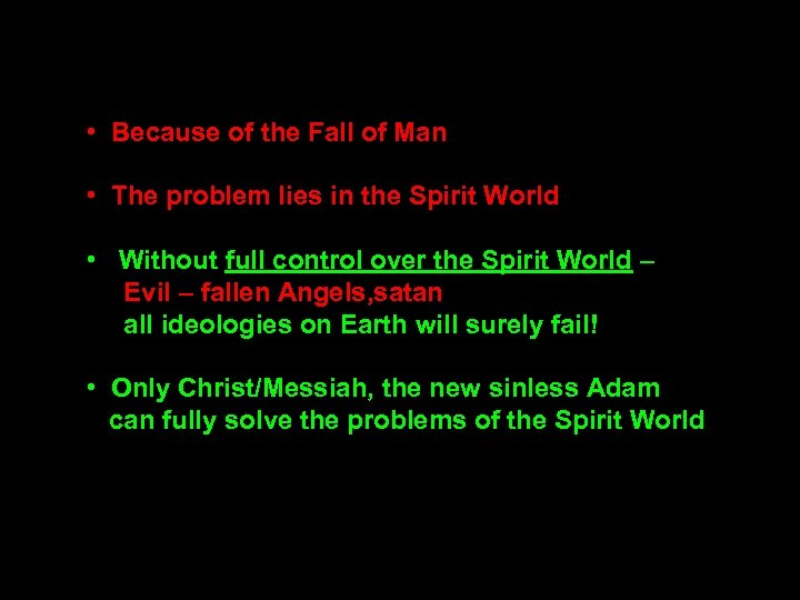  • Because of the Fall of Man • The problem lies in the