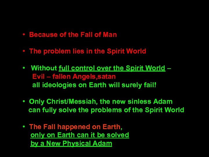  • Because of the Fall of Man • The problem lies in the