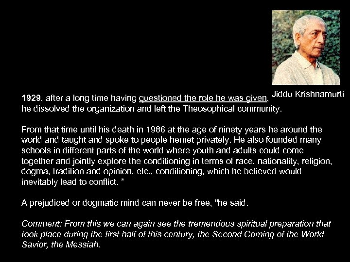1929, after a long time having questioned the role he was given, Jiddu Krishnamurti