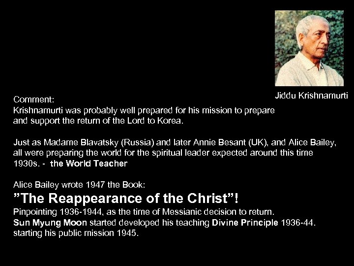 Jiddu Krishnamurti Comment: Krishnamurti was probably well prepared for his mission to prepare and