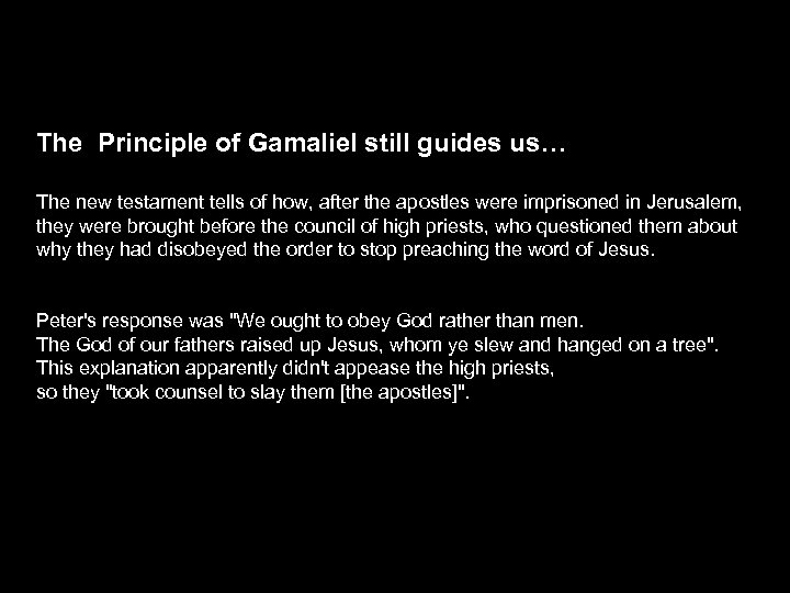 The Principle of Gamaliel still guides us… The new testament tells of how, after