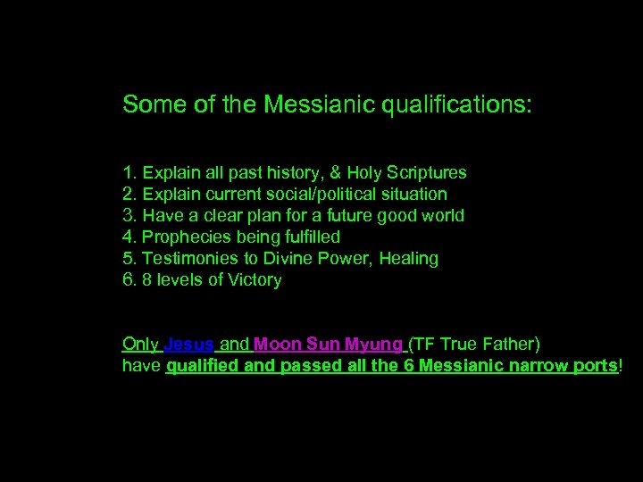 Some of the Messianic qualifications: 1. Explain all past history, & Holy Scriptures 2.