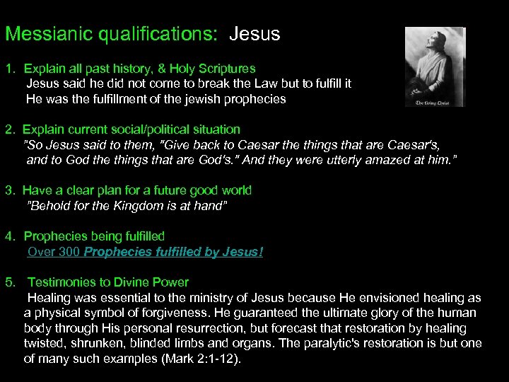 Messianic qualifications: Jesus 1. Explain all past history, & Holy Scriptures Jesus said he