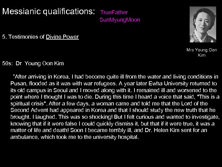 Messianic qualifications: True. Father Sun. Myung. Moon 5. Testimonies of Divine Power Mrs Young