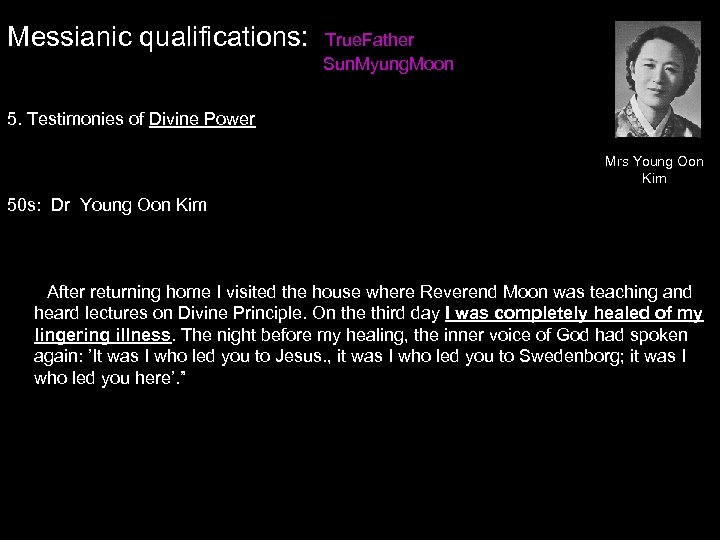 Messianic qualifications: True. Father Sun. Myung. Moon 5. Testimonies of Divine Power Mrs Young