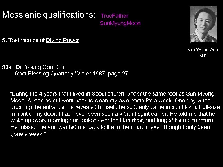 Messianic qualifications: True. Father Sun. Myung. Moon 5. Testimonies of Divine Power Mrs Young