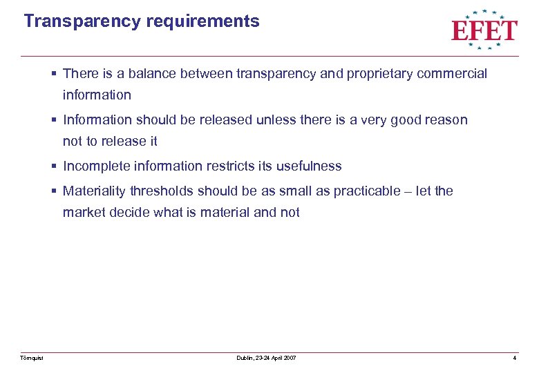 Transparency requirements § There is a balance between transparency and proprietary commercial information §