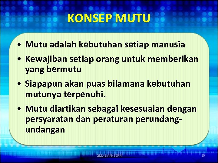 KONSEP MUTU • Mutu adalah kebutuhan setiap manusia • Kewajiban setiap orang untuk memberikan