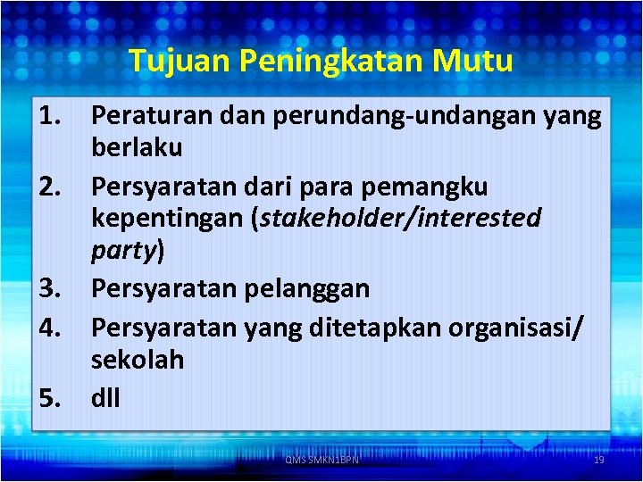 Tujuan Peningkatan Mutu 1. Peraturan dan perundang-undangan yang berlaku 2. Persyaratan dari para pemangku