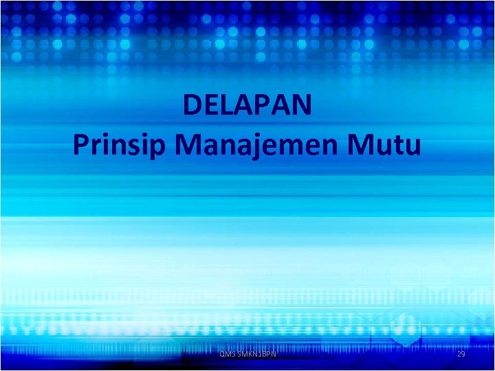 DELAPAN Prinsip Manajemen Mutu QMS SMKN 1 BPN 29 