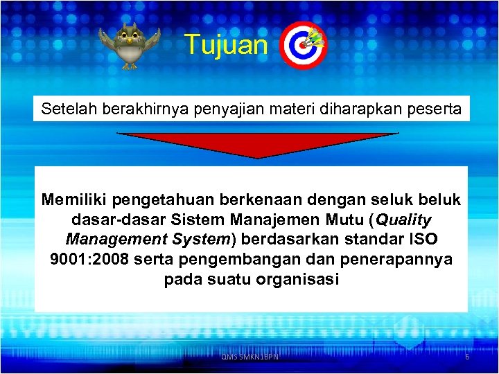 Tujuan Setelah berakhirnya penyajian materi diharapkan peserta Memiliki pengetahuan berkenaan dengan seluk beluk dasar-dasar
