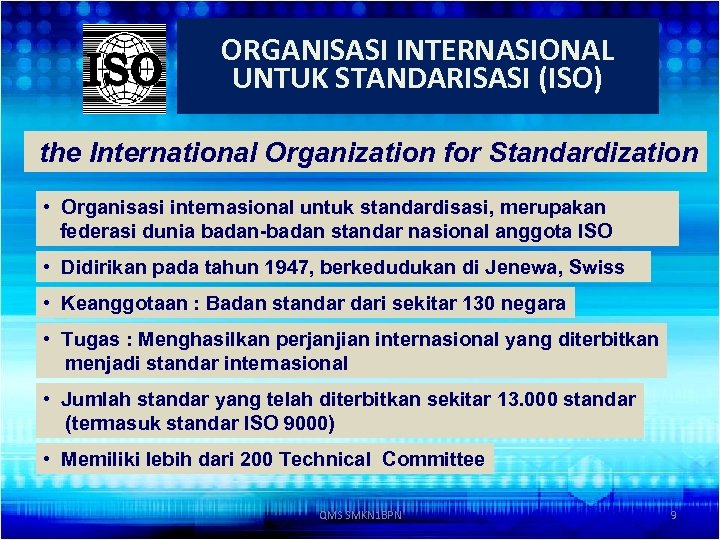 ORGANISASI INTERNASIONAL UNTUK STANDARISASI (ISO) the International Organization for Standardization • Organisasi internasional untuk