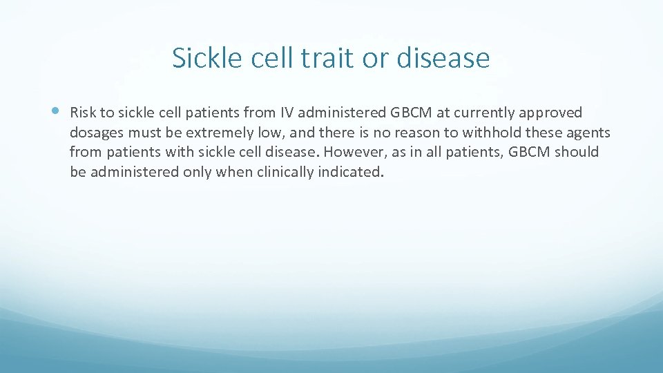 Sickle cell trait or disease Risk to sickle cell patients from IV administered GBCM