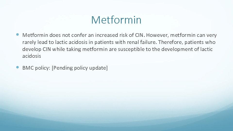 Metformin does not confer an increased risk of CIN. However, metformin can very rarely