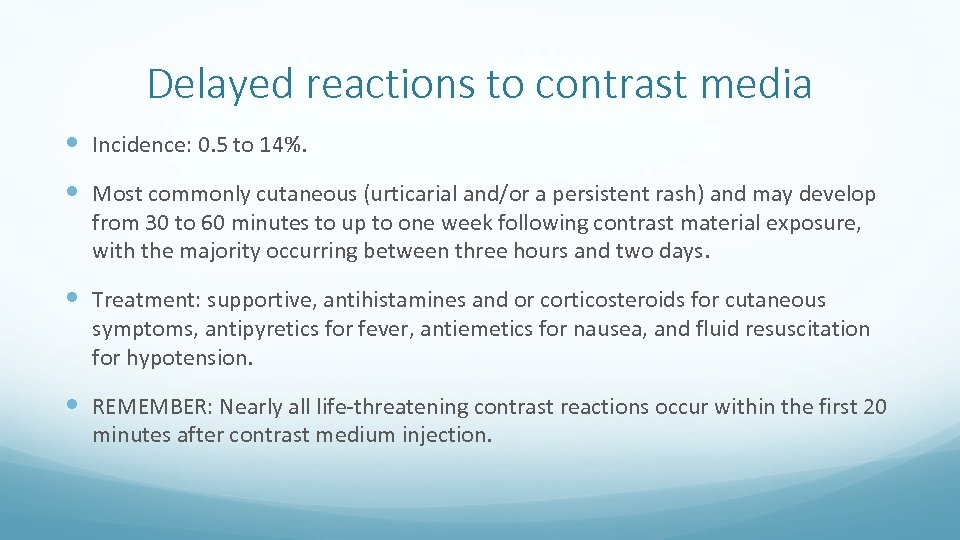 Delayed reactions to contrast media Incidence: 0. 5 to 14%. Most commonly cutaneous (urticarial