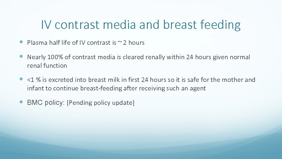 IV contrast media and breast feeding Plasma half life of IV contrast is ~