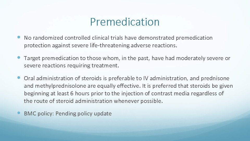 Premedication No randomized controlled clinical trials have demonstrated premedication protection against severe life-threatening adverse