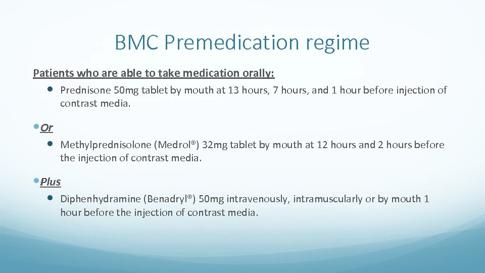 BMC Premedication regime Patients who are able to take medication orally: Prednisone 50 mg