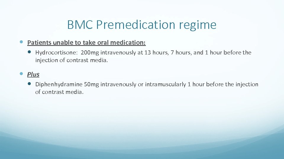 BMC Premedication regime Patients unable to take oral medication: Hydrocortisone: 200 mg intravenously at