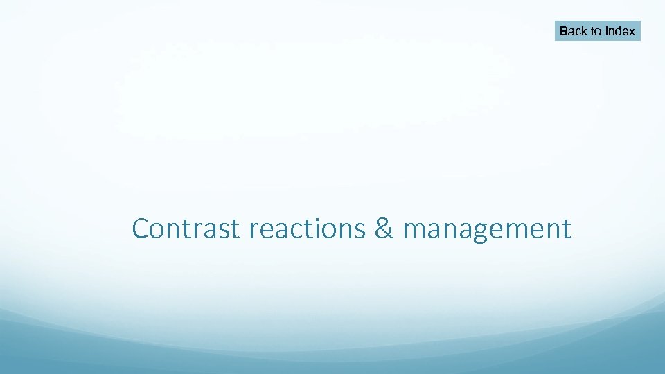 Back to Index Contrast reactions & management 