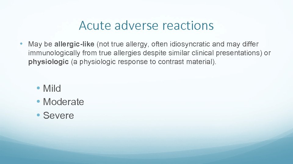 Acute adverse reactions • May be allergic-like (not true allergy, often idiosyncratic and may