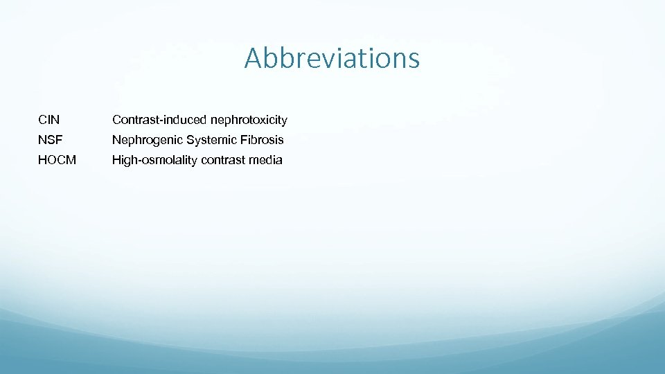 Abbreviations CIN Contrast-induced nephrotoxicity NSF Nephrogenic Systemic Fibrosis HOCM High-osmolality contrast media 