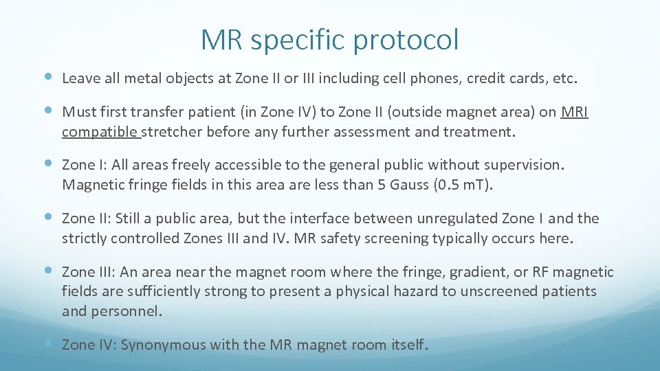 MR specific protocol Leave all metal objects at Zone II or III including cell