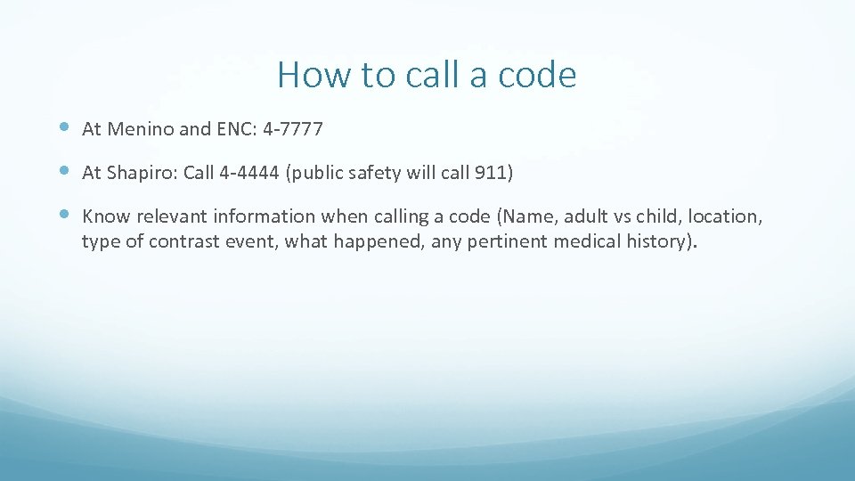 How to call a code At Menino and ENC: 4 -7777 At Shapiro: Call