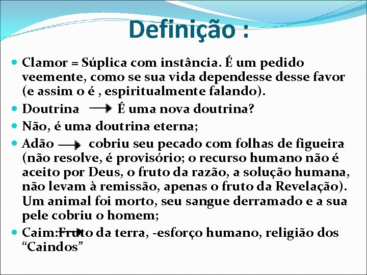 Definição : Clamor = Súplica com instância. É um pedido veemente, como se sua