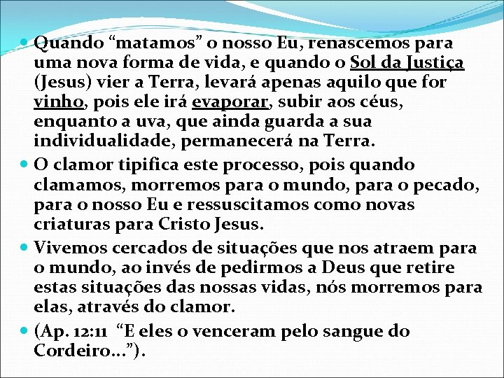  Quando “matamos” o nosso Eu, renascemos para uma nova forma de vida, e