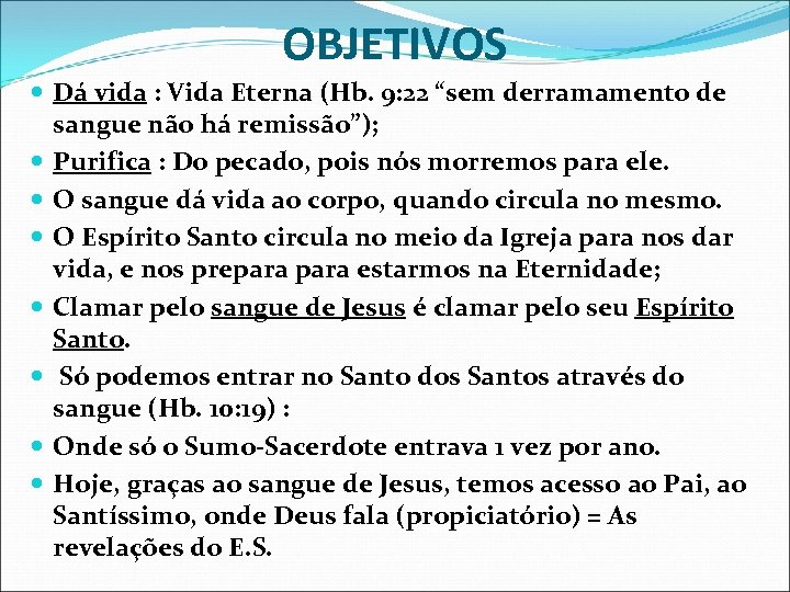 OBJETIVOS Dá vida : Vida Eterna (Hb. 9: 22 “sem derramamento de sangue não