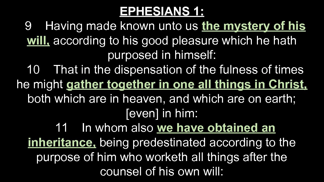 EPHESIANS 1: 9 Having made known unto us the mystery of his will, according