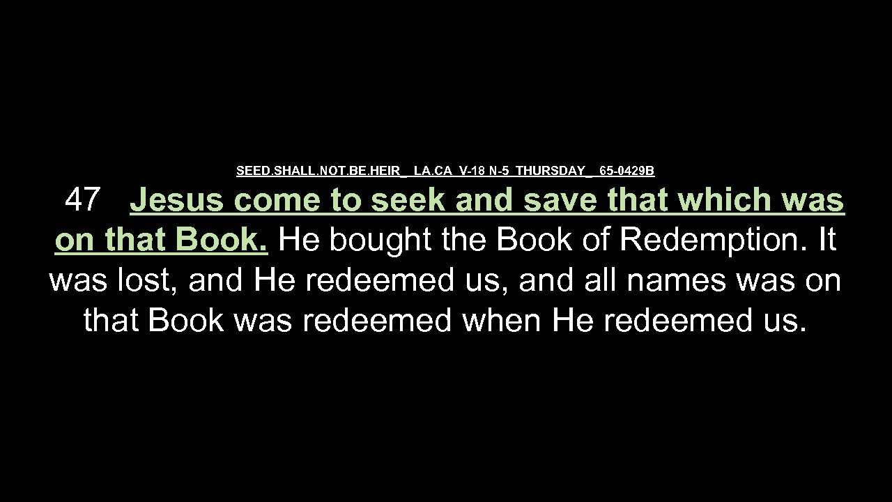 SEED. SHALL. NOT. BE. HEIR_ LA. CA V-18 N-5 THURSDAY_ 65 -0429 B 47