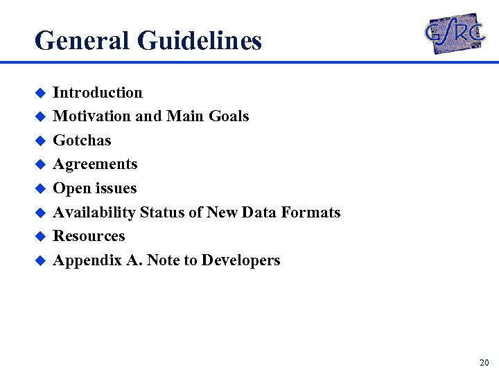 General Guidelines u u u u Introduction Motivation and Main Goals Gotchas Agreements Open