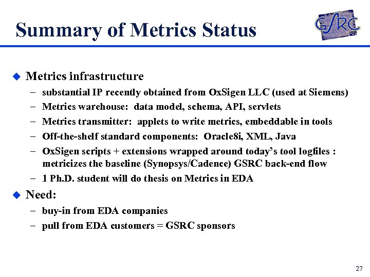 Summary of Metrics Status u Metrics infrastructure – – – substantial IP recently obtained