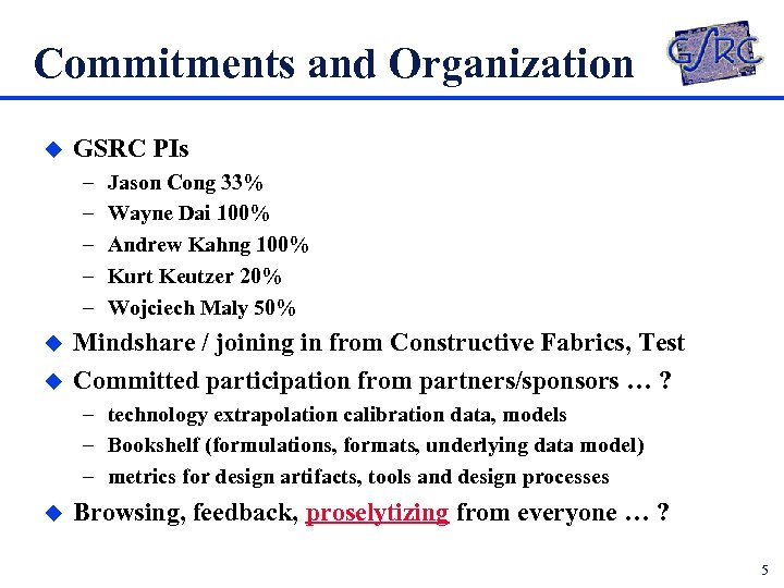 Commitments and Organization u GSRC PIs – – – u u Jason Cong 33%