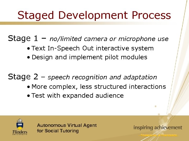 Staged Development Process Stage 1 – no/limited camera or microphone use • Text In-Speech