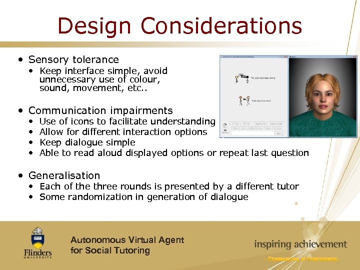 Design Considerations Sensory tolerance Keep interface simple, avoid unnecessary use of colour, sound, movement,
