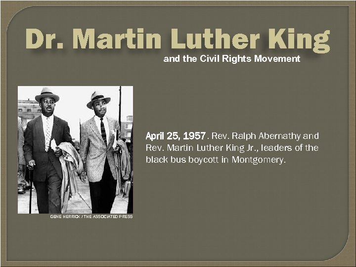 Dr. Martin Luther King and the Civil Rights Movement April 25, 1957. Rev. Ralph
