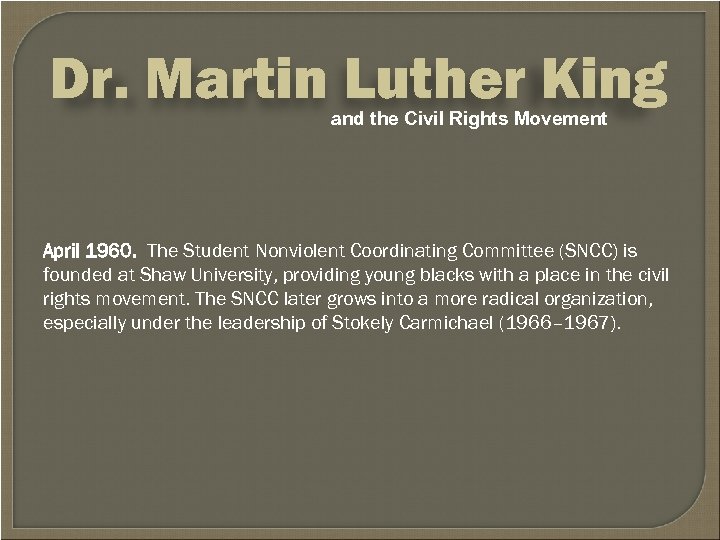 Dr. Martin Luther King and the Civil Rights Movement April 1960. The Student Nonviolent
