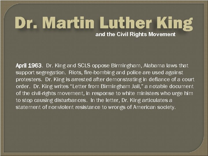 Dr. Martin Luther King and the Civil Rights Movement April 1963. Dr. King and