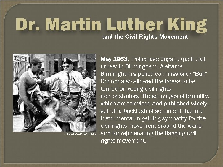 Dr. Martin Luther King and the Civil Rights Movement THE ASSOCIATED PRESS May 1963.