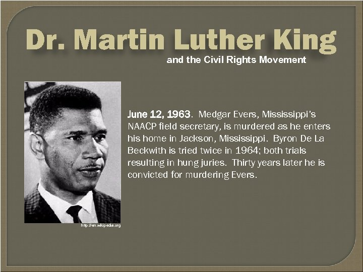 Dr. Martin Luther King and the Civil Rights Movement June 12, 1963. Medgar Evers,