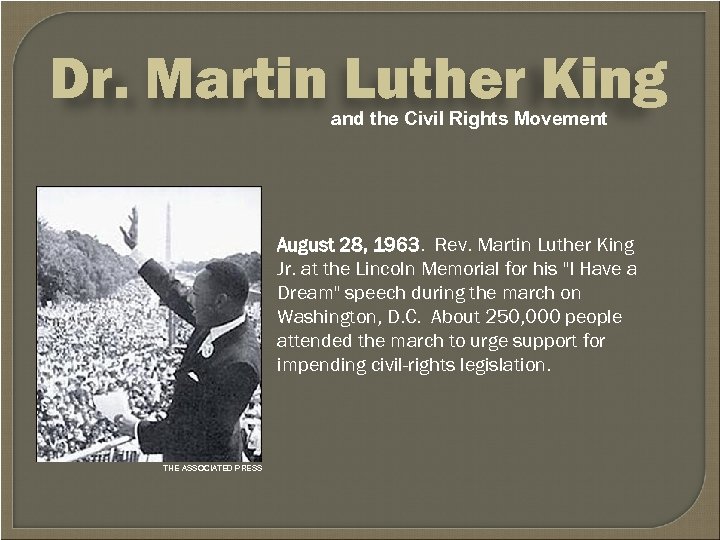 Dr. Martin Luther King and the Civil Rights Movement August 28, 1963. Rev. Martin